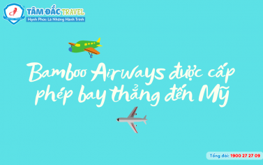 Bamboo Airways được cấp phép bay thẳng đến Mỹ